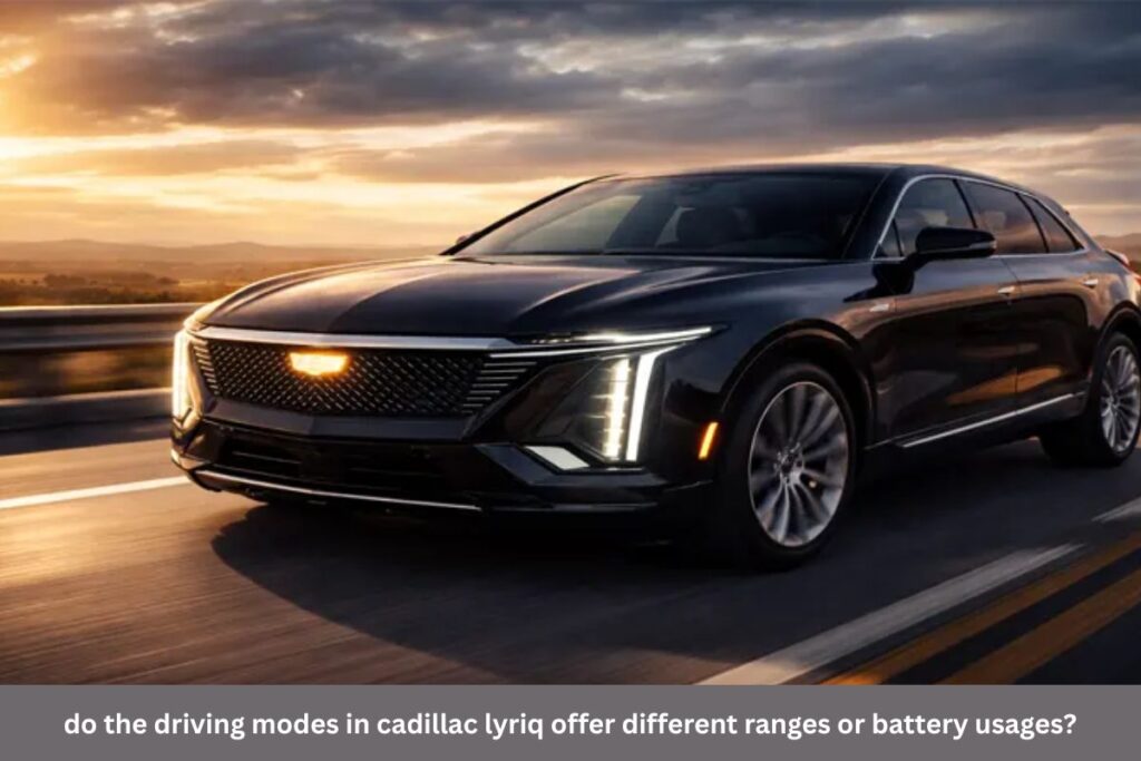 Do the Driving Modes in Cadillac Lyriq Offer Different Ranges or Battery Usages?